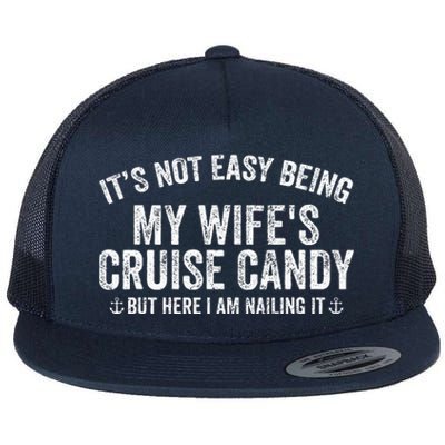 ItS Not Easy Being My WifeS Cruise Candy But Here I Am Flat Bill Trucker Hat