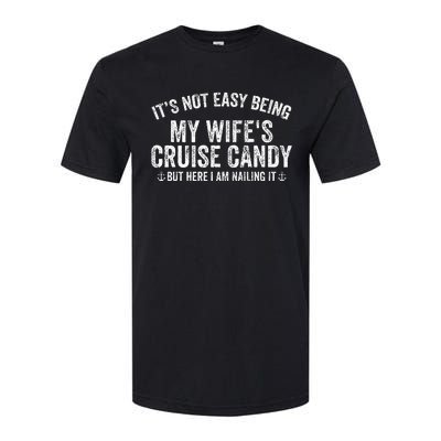 ItS Not Easy Being My WifeS Cruise Candy But Here I Am Softstyle CVC T-Shirt