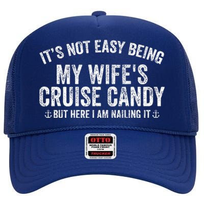 ItS Not Easy Being My WifeS Cruise Candy But Here I Am High Crown Mesh Back Trucker Hat