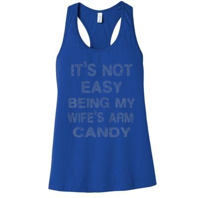 ItS Not Easy Being My WifeS Arm Candy Here I Am Nailing It Women's Racerback Tank