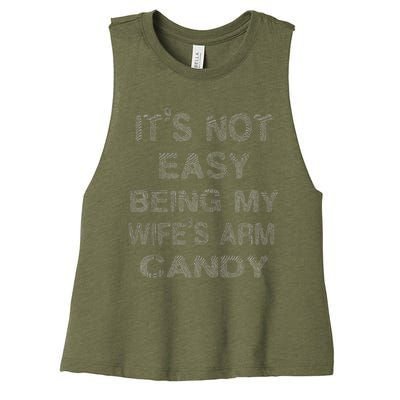 ItS Not Easy Being My WifeS Arm Candy Here I Am Nailing It Women's Racerback Cropped Tank