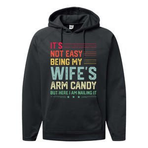 Its Not Easy Being My Wifes Arm Candy Here I Am Nailing It Performance Fleece Hoodie