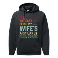 Its Not Easy Being My Wifes Arm Candy Here I Am Nailing It Performance Fleece Hoodie