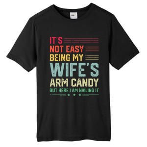 Its Not Easy Being My Wifes Arm Candy Here I Am Nailing It Tall Fusion ChromaSoft Performance T-Shirt