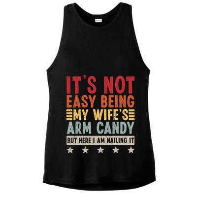 Its Not Easy Being My Wifes Arm Candy Here I Am Nailing It Ladies PosiCharge Tri-Blend Wicking Tank