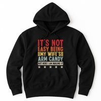 Its Not Easy Being My Wifes Arm Candy Here I Am Nailing It Hoodie