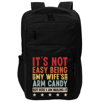 Its Not Easy Being My Wifes Arm Candy Here I Am Nailing It Impact Tech Backpack