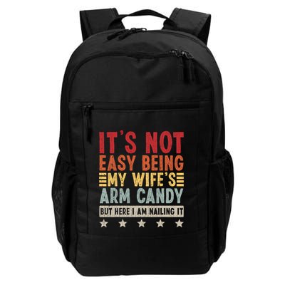 Its Not Easy Being My Wifes Arm Candy Here I Am Nailing It Backpack