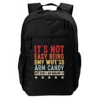 Its Not Easy Being My Wifes Arm Candy Here I Am Nailing It Backpack