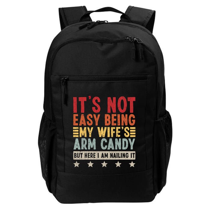 Its Not Easy Being My Wifes Arm Candy Here I Am Nailing It Backpack