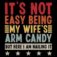 Its Not Easy Being My Wifes Arm Candy Here I Am Nailing It Drawstring Bag