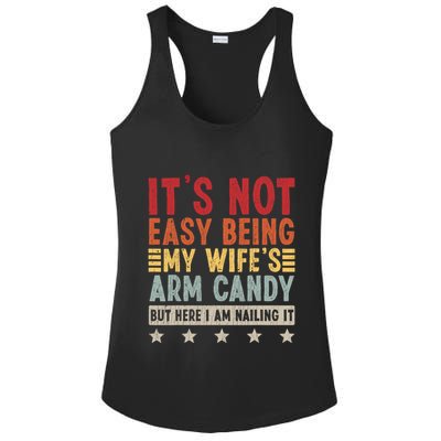 Its Not Easy Being My Wifes Arm Candy Here I Am Nailing It Ladies PosiCharge Competitor Racerback Tank