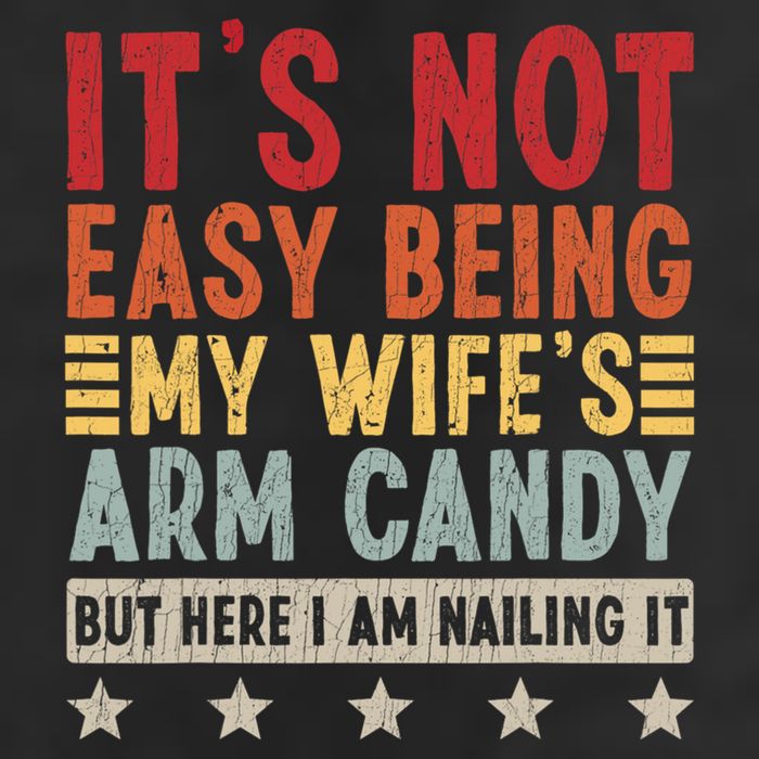 Its Not Easy Being My Wifes Arm Candy Here I Am Nailing It Golf Towel
