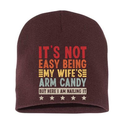 Its Not Easy Being My Wifes Arm Candy Here I Am Nailing It Short Acrylic Beanie