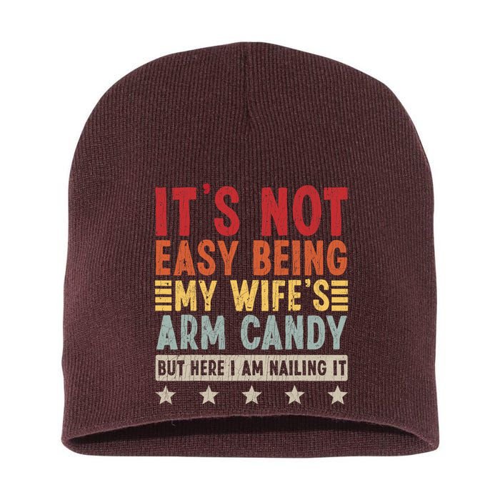 Its Not Easy Being My Wifes Arm Candy Here I Am Nailing It Short Acrylic Beanie