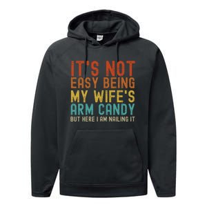 It's Not Easy Being My Wife's Arm Candy but here I am nailin Performance Fleece Hoodie