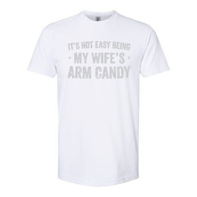 ItS Not Easy Being My WifeS Arm Candy Retro Funny Husband Gift Softstyle® CVC T-Shirt