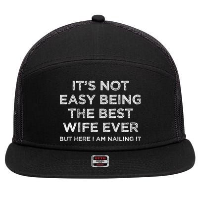 ItS Not Easy Being The Best Wife Ever But Here I Am Nailing 7 Panel Mesh Trucker Snapback Hat