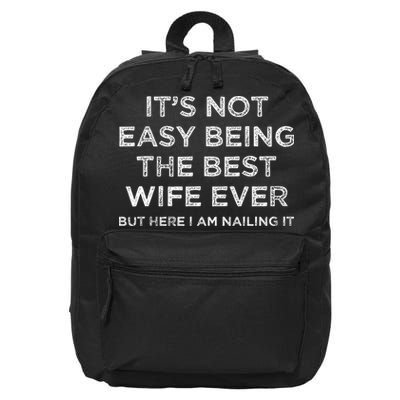 ItS Not Easy Being The Best Wife Ever But Here I Am Nailing 16 in Basic Backpack