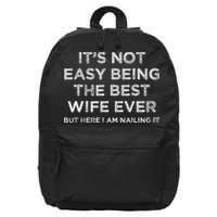 ItS Not Easy Being The Best Wife Ever But Here I Am Nailing 16 in Basic Backpack