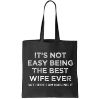 ItS Not Easy Being The Best Wife Ever But Here I Am Nailing Bag