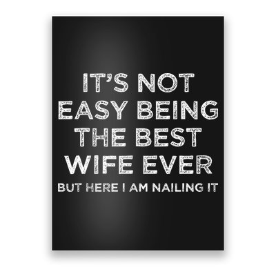 ItS Not Easy Being The Best Wife Ever But Here I Am Nailing Poster