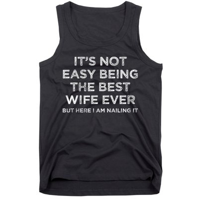ItS Not Easy Being The Best Wife Ever But Here I Am Nailing Tank Top
