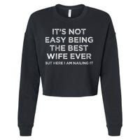 ItS Not Easy Being The Best Wife Ever But Here I Am Nailing Cropped Pullover Crew