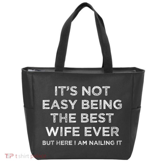 ItS Not Easy Being The Best Wife Ever But Here I Am Nailing Zip Tote Bag
