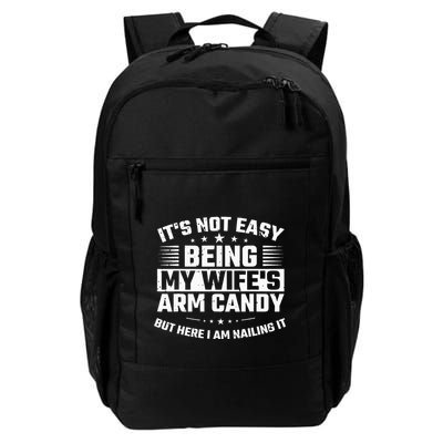 Its Not Easy Being My Wifes Arm Candy Here I Am Nailing It Backpack