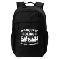 Its Not Easy Being My Wifes Arm Candy Here I Am Nailing It Backpack
