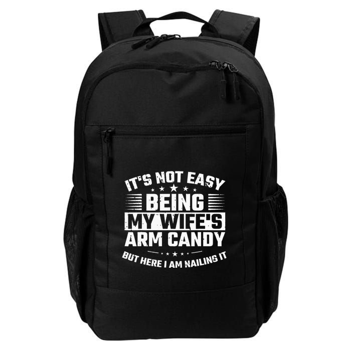 Its Not Easy Being My Wifes Arm Candy Here I Am Nailing It Backpack