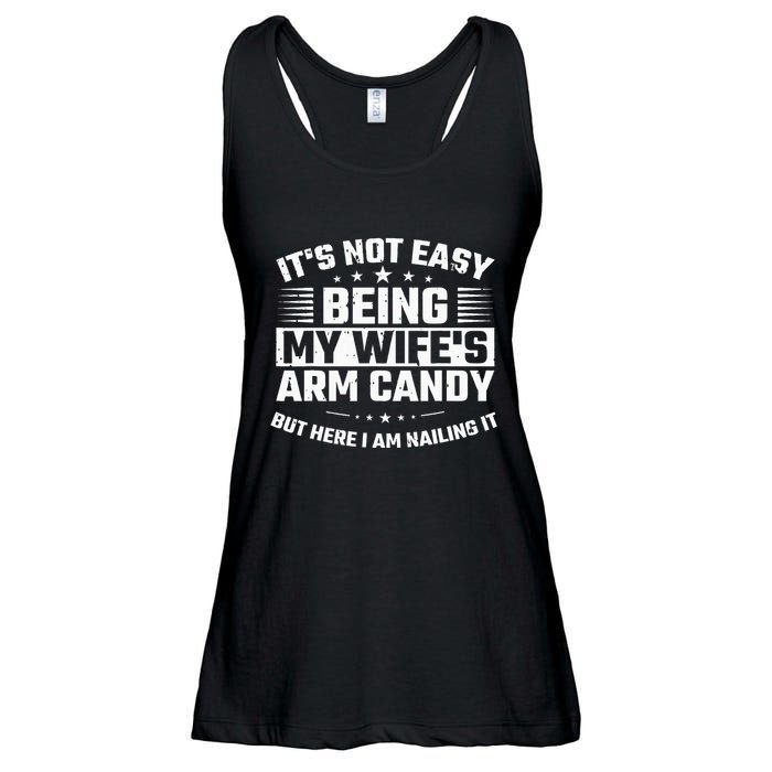 Its Not Easy Being My Wifes Arm Candy Here I Am Nailing It Ladies Essential Flowy Tank