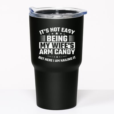 Its Not Easy Being My Wifes Arm Candy Here I Am Nailing It Tumbler