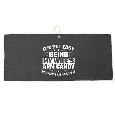 Its Not Easy Being My Wifes Arm Candy Here I Am Nailing It Large Microfiber Waffle Golf Towel