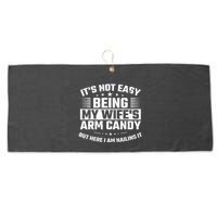 Its Not Easy Being My Wifes Arm Candy Here I Am Nailing It Large Microfiber Waffle Golf Towel