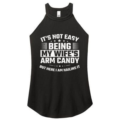 Its Not Easy Being My Wifes Arm Candy Here I Am Nailing It Women's Perfect Tri Rocker Tank