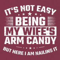 Its Not Easy Being My Wifes Arm Candy Here I Am Nailing It 16oz Travel Tumbler