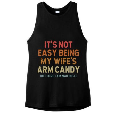 Its Not Easy Being My Wifes Arm Candy Nailing It Ladies PosiCharge Tri-Blend Wicking Tank