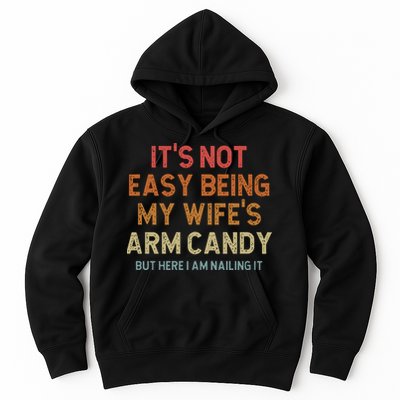 Its Not Easy Being My Wifes Arm Candy Nailing It Hoodie