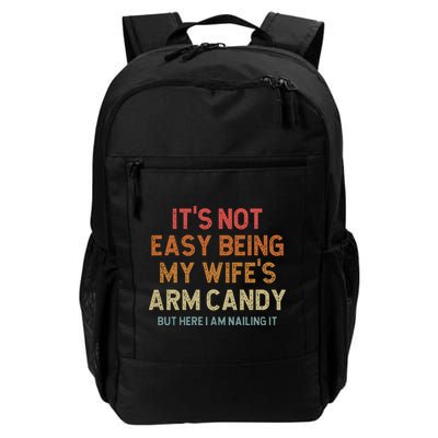 Its Not Easy Being My Wifes Arm Candy Nailing It Backpack