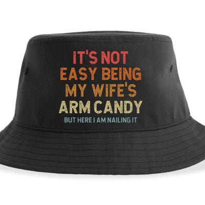 Its Not Easy Being My Wifes Arm Candy Nailing It Sustainable Bucket Hat