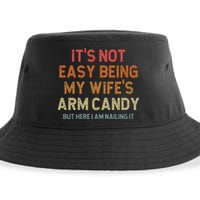 Its Not Easy Being My Wifes Arm Candy Nailing It Sustainable Bucket Hat
