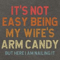 Its Not Easy Being My Wifes Arm Candy Nailing It Cotton Canvas Backpack