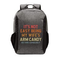 Its Not Easy Being My Wifes Arm Candy Nailing It Vector Backpack