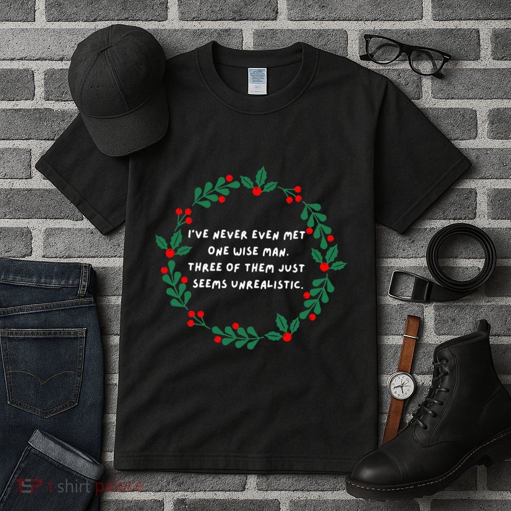 IVe Never Even Met One Wise Man Tall T-Shirt