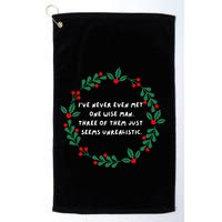 IVe Never Even Met One Wise Man Golf Towel