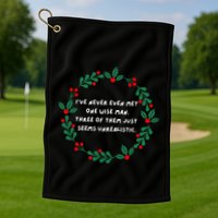IVe Never Even Met One Wise Man Golf Towel