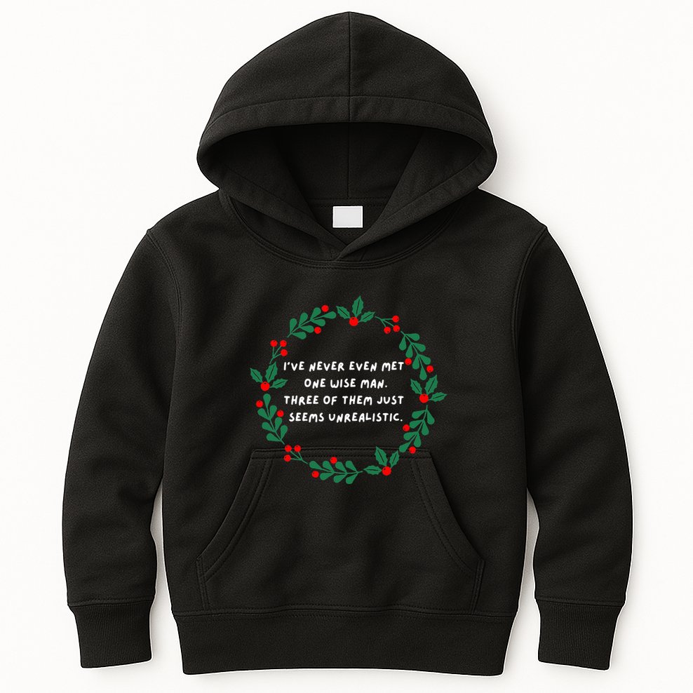 IVe Never Even Met One Wise Man Kids Hoodie