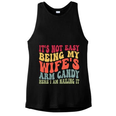 Its Not Easy Being My Wifes Arm Candy Here I Am Nailing It Ladies PosiCharge Tri-Blend Wicking Tank